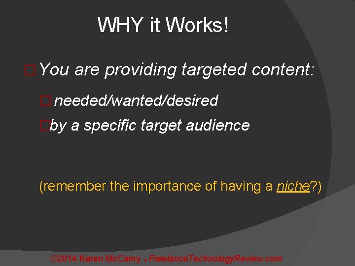 WHY it Works! � You are providing targeted content: � needed/wanted/desired �by a specific