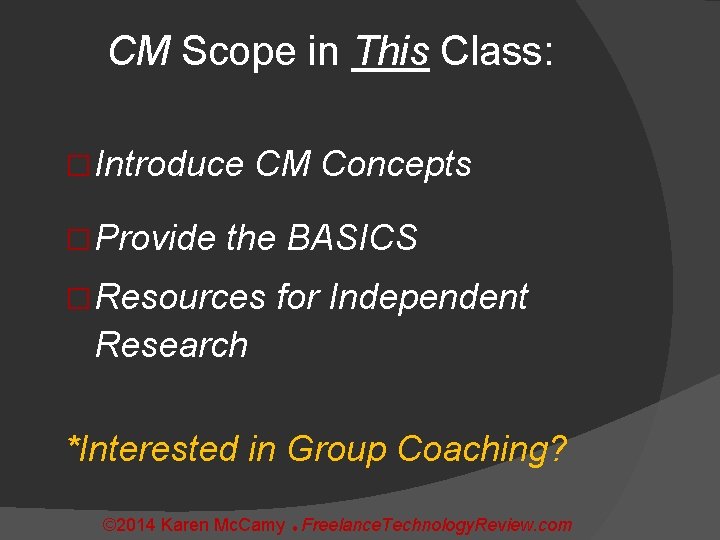 CM Scope in This Class: � Introduce CM Concepts � Provide the BASICS �