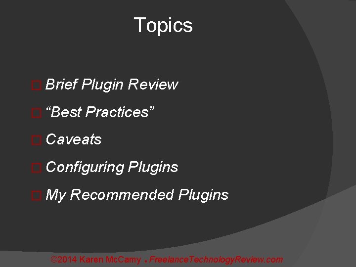 Topics � Brief Plugin Review � “Best Practices” � Caveats � Configuring Plugins �