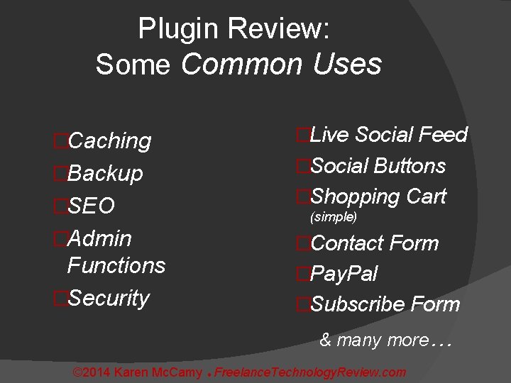 Plugin Review: Some Common Uses �Caching �Live Social Feed �Backup �Social Buttons �SEO �Shopping