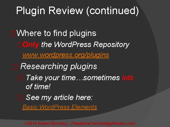 Plugin Review (continued) � Where to find plugins �Only the Word. Press Repository www.