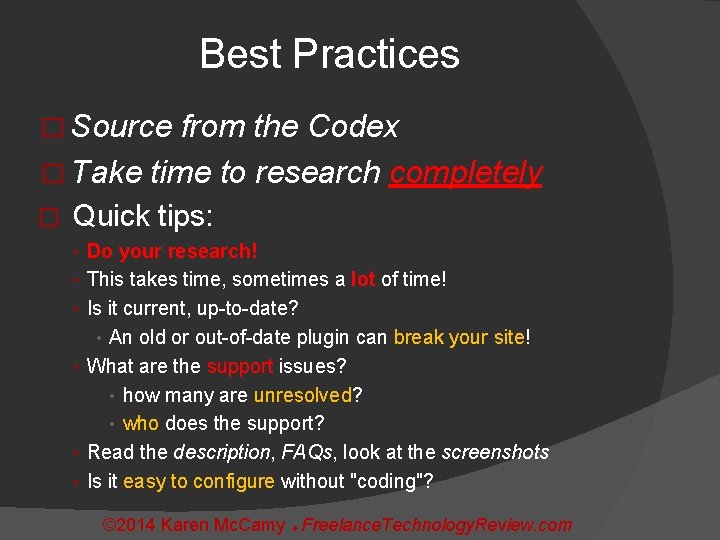 Best Practices � Source from the Codex � Take time to research completely �