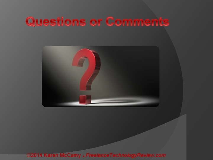 © 2014 Karen Mc. Camy Freelance. Technology. Review. com 