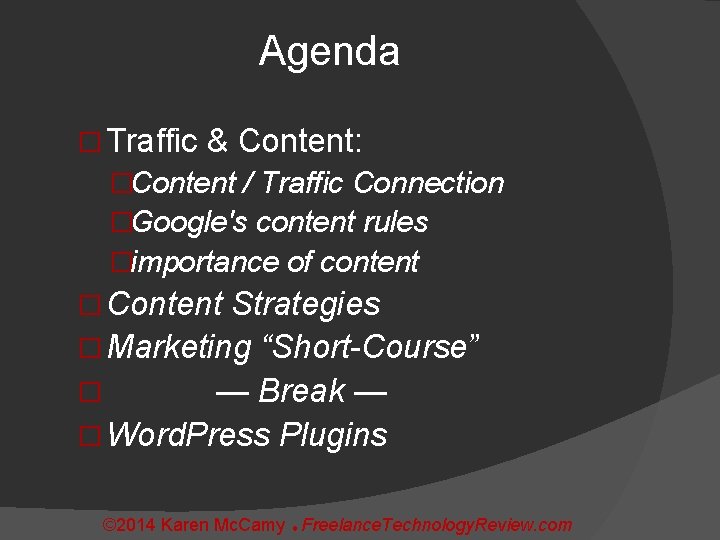 Agenda � Traffic & Content: �Content / Traffic Connection �Google's content rules �importance of