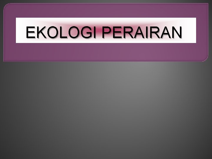 EKOLOGI PERAIRAN 