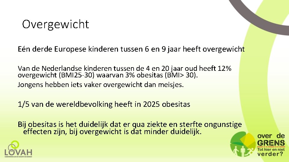 Overgewicht Eén derde Europese kinderen tussen 6 en 9 jaar heeft overgewicht Van de