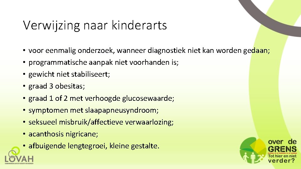 Verwijzing naar kinderarts • • • voor eenmalig onderzoek, wanneer diagnostiek niet kan worden