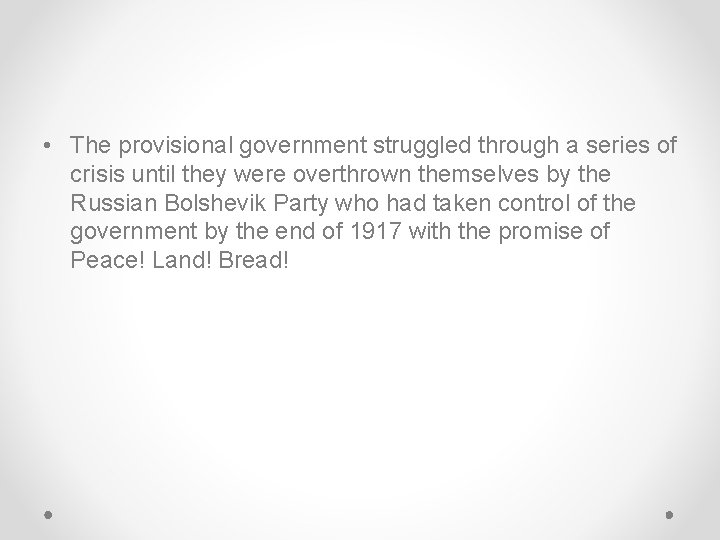 • The provisional government struggled through a series of crisis until they were • The provisional government struggled through a series of crisis until they were