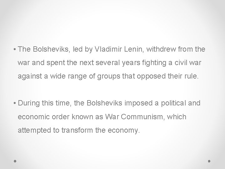 • The Bolsheviks, led by Vladimir Lenin, withdrew from the war and spent • The Bolsheviks, led by Vladimir Lenin, withdrew from the war and spent