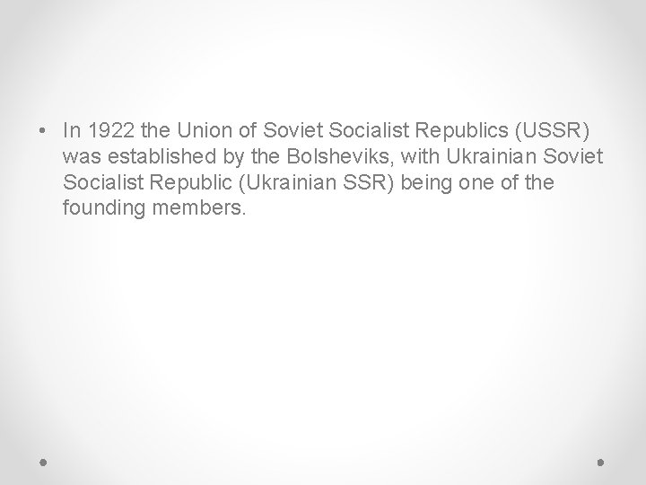 • In 1922 the Union of Soviet Socialist Republics (USSR) was established by • In 1922 the Union of Soviet Socialist Republics (USSR) was established by