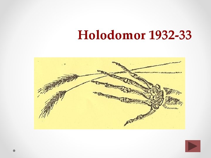 Holodomor 1932 -33 Holodomor 1932 -33