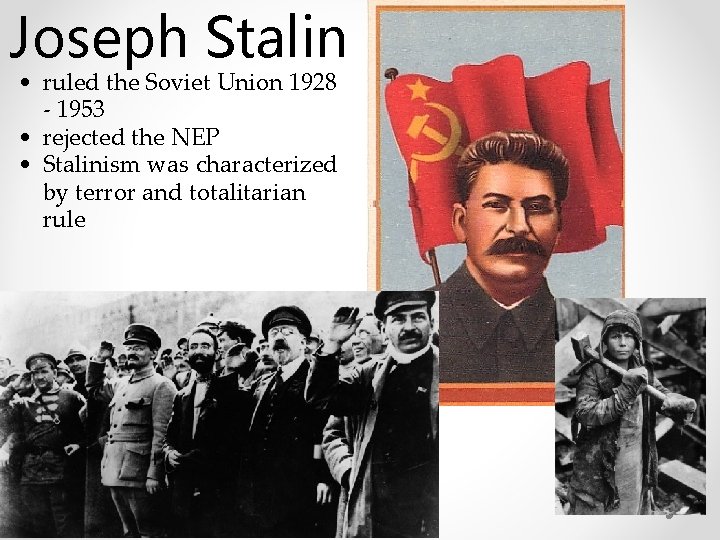Joseph Stalin • ruled the Soviet Union 1928 - 1953 • rejected the NEP Joseph Stalin • ruled the Soviet Union 1928 - 1953 • rejected the NEP