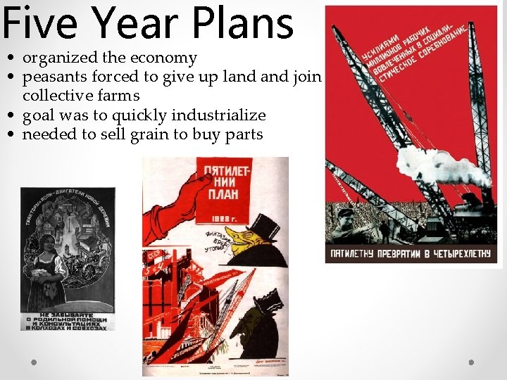 Five Year Plans • organized the economy • peasants forced to give up land Five Year Plans • organized the economy • peasants forced to give up land