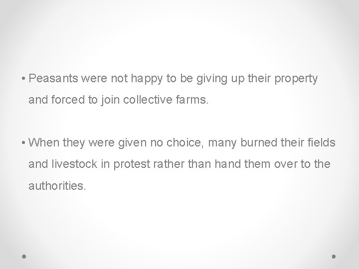 • Peasants were not happy to be giving up their property and forced • Peasants were not happy to be giving up their property and forced