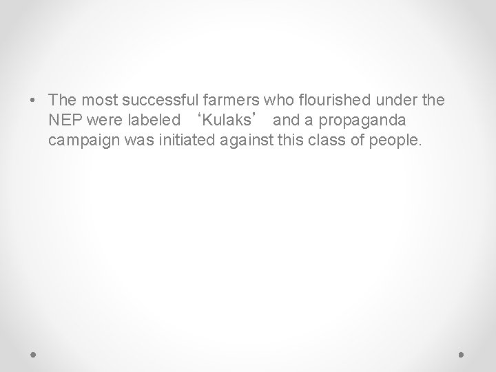 • The most successful farmers who flourished under the NEP were labeled ‘Kulaks’ • The most successful farmers who flourished under the NEP were labeled ‘Kulaks’
