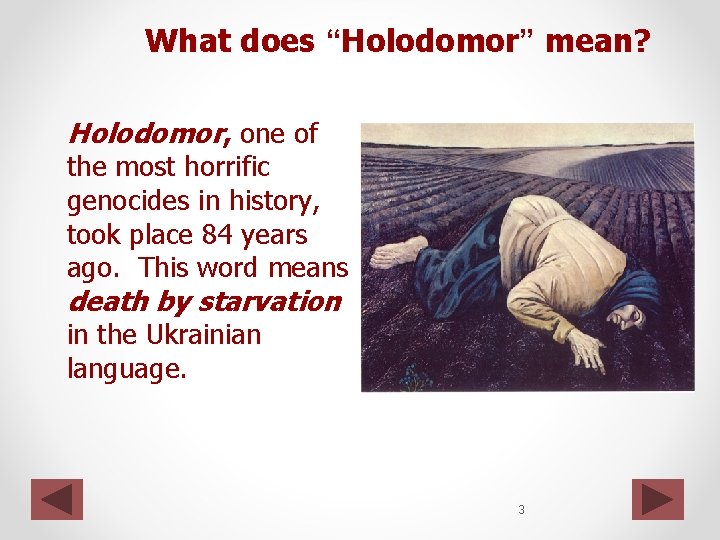 What does “Holodomor” mean? Holodomor, one of the most horrific genocides in history, took What does “Holodomor” mean? Holodomor, one of the most horrific genocides in history, took