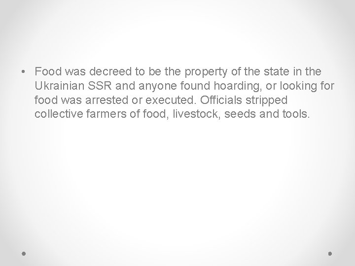• Food was decreed to be the property of the state in the • Food was decreed to be the property of the state in the
