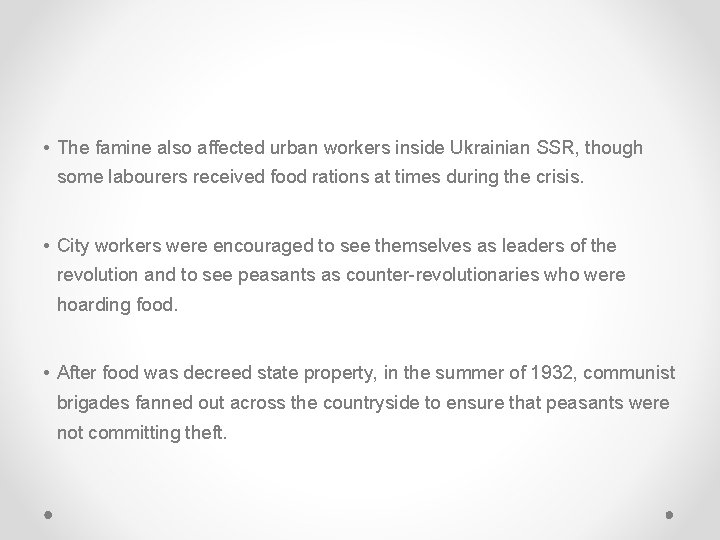 • The famine also affected urban workers inside Ukrainian SSR, though some labourers • The famine also affected urban workers inside Ukrainian SSR, though some labourers