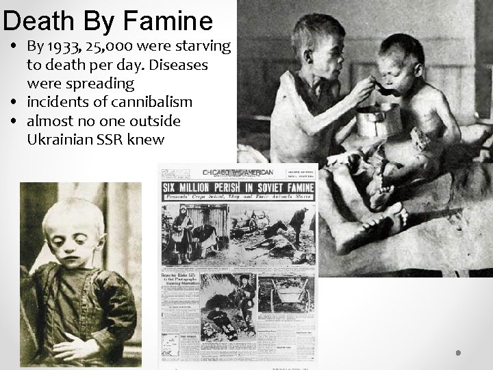 Death By Famine • By 1933, 25, 000 were starving to death per day. Death By Famine • By 1933, 25, 000 were starving to death per day.