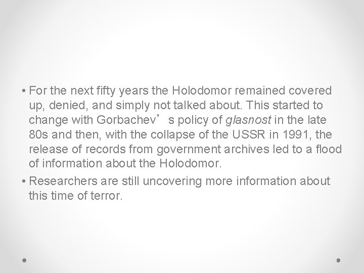 • For the next fifty years the Holodomor remained covered up, denied, and • For the next fifty years the Holodomor remained covered up, denied, and