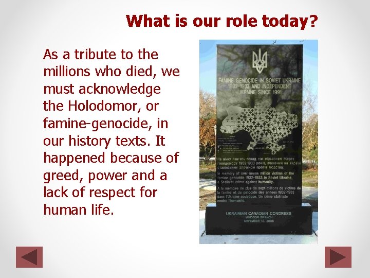What is our role today? As a tribute to the millions who died, we What is our role today? As a tribute to the millions who died, we