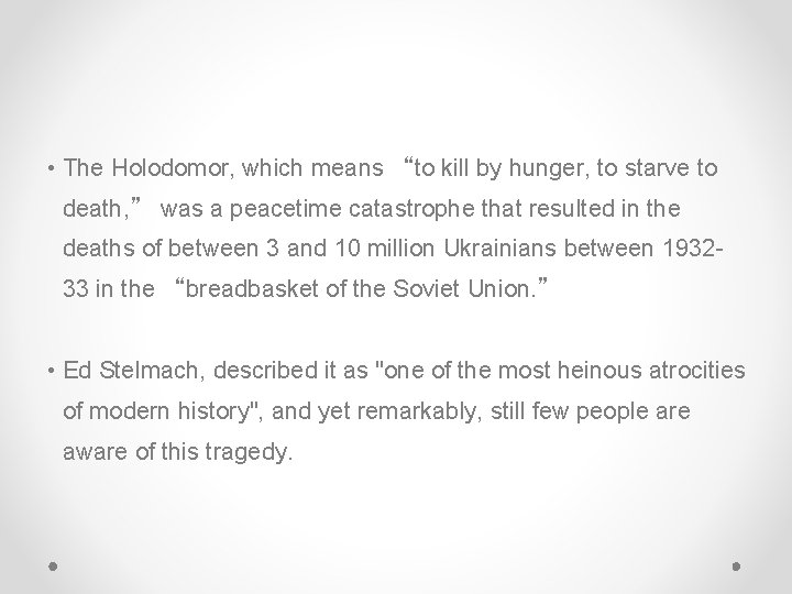 • The Holodomor, which means “to kill by hunger, to starve to death, • The Holodomor, which means “to kill by hunger, to starve to death,