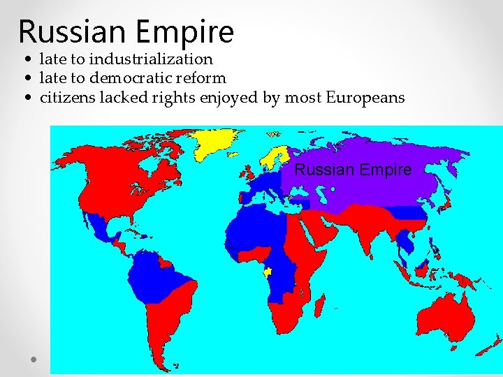Russian Empire • late to industrialization • late to democratic reform • citizens lacked Russian Empire • late to industrialization • late to democratic reform • citizens lacked