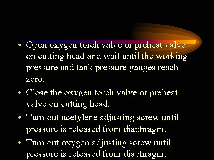  • Open oxygen torch valve or preheat valve on cutting head and wait