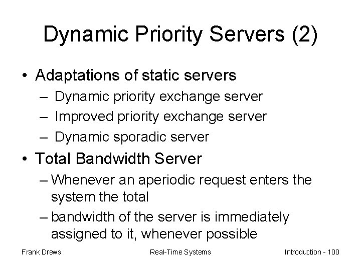 Dynamic Priority Servers (2) • Adaptations of static servers – Dynamic priority exchange server