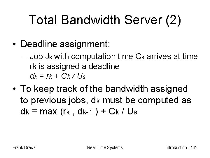 Total Bandwidth Server (2) • Deadline assignment: – Job Jk with computation time Ck