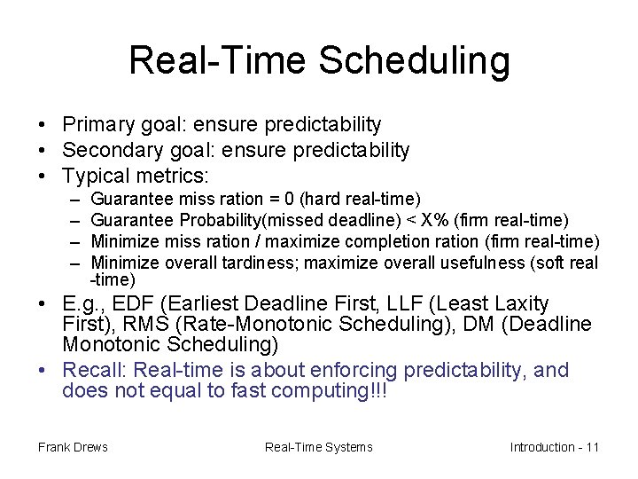 Real-Time Scheduling • Primary goal: ensure predictability • Secondary goal: ensure predictability • Typical