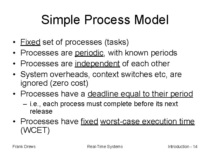 Simple Process Model • • Fixed set of processes (tasks) Processes are periodic, with