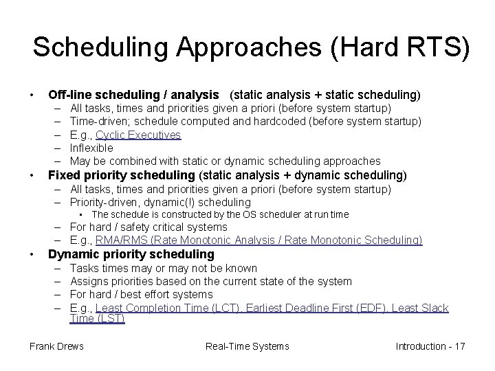 Scheduling Approaches (Hard RTS) • Off-line scheduling / analysis (static analysis + static scheduling)