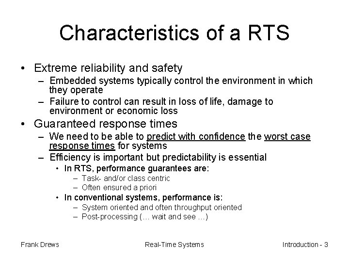 Characteristics of a RTS • Extreme reliability and safety – Embedded systems typically control