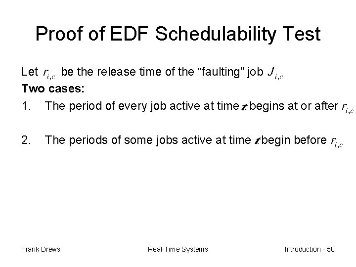 Proof of EDF Schedulability Test Let be the release time of the “faulting” job