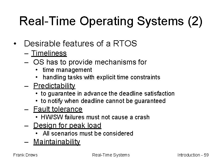 Real-Time Operating Systems (2) • Desirable features of a RTOS – Timeliness – OS