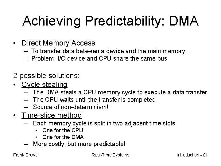 Achieving Predictability: DMA • Direct Memory Access – To transfer data between a device