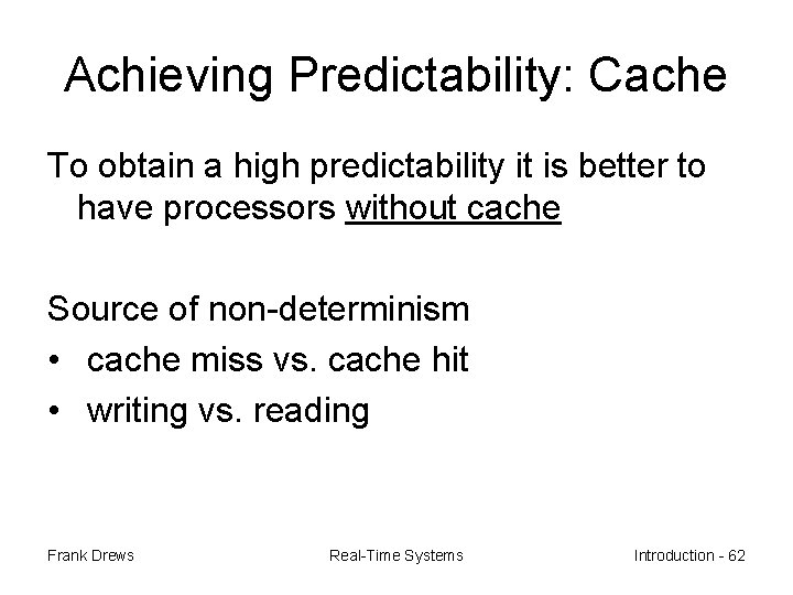 Achieving Predictability: Cache To obtain a high predictability it is better to have processors