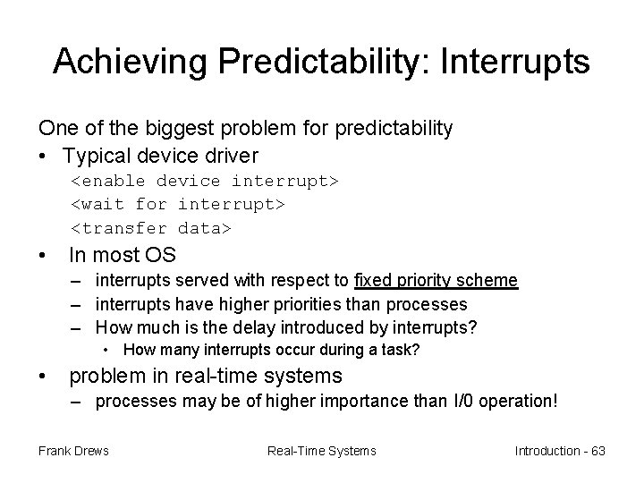 Achieving Predictability: Interrupts One of the biggest problem for predictability • Typical device driver