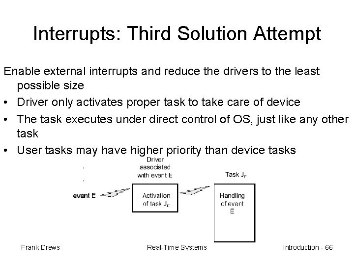 Interrupts: Third Solution Attempt Enable external interrupts and reduce the drivers to the least