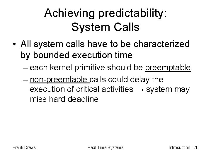 Achieving predictability: System Calls • All system calls have to be characterized by bounded