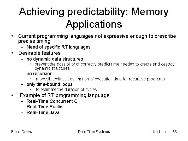 Achieving predictability: Memory Applications • Current programming languages not expressive enough to prescribe precise