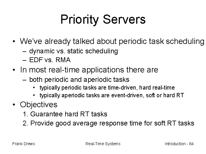 Priority Servers • We’ve already talked about periodic task scheduling – dynamic vs. static
