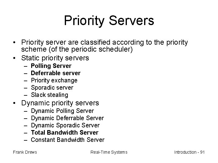 Priority Servers • Priority server are classified according to the priority scheme (of the