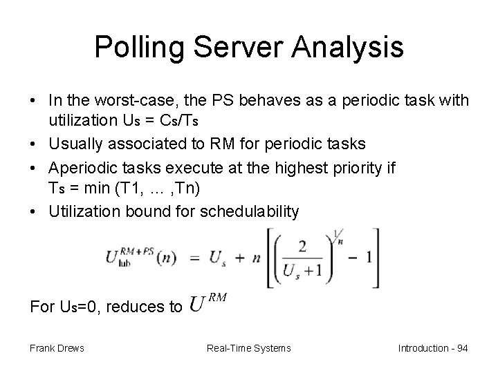 Polling Server Analysis • In the worst-case, the PS behaves as a periodic task