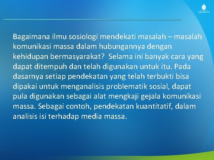 Bagaimana ilmu sosiologi mendekati masalah – masalah komunikasi massa dalam hubungannya dengan kehidupan bermasyarakat?