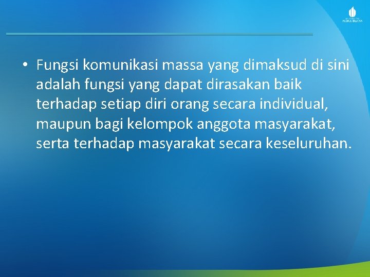  • Fungsi komunikasi massa yang dimaksud di sini adalah fungsi yang dapat dirasakan