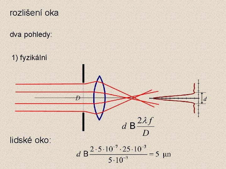 rozlišení oka dva pohledy: 1) fyzikální lidské oko: 