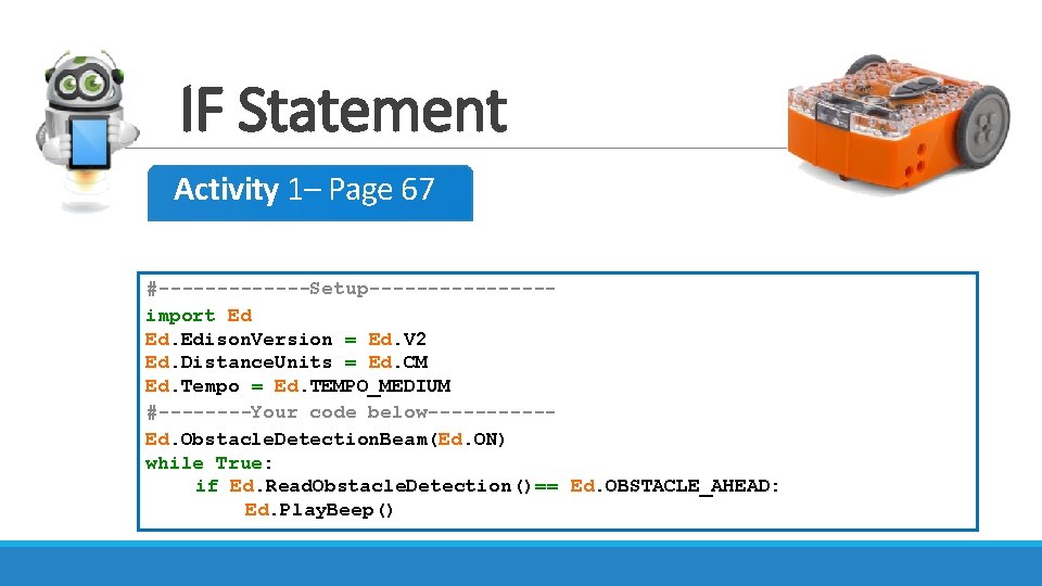 IF Statement Activity 1– Page 67 #-------Setup--------import Ed Ed. Edison. Version = Ed. V