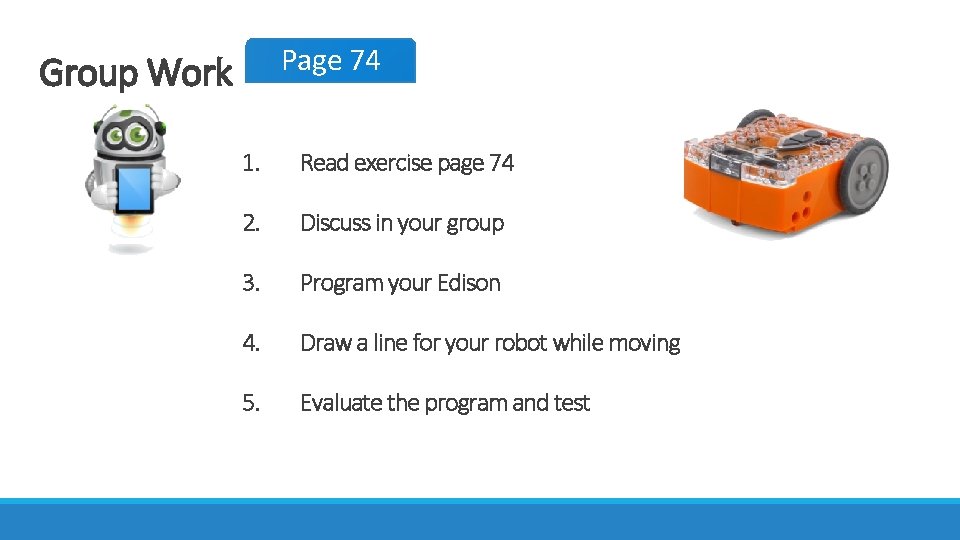 Page 74 Group Work 1. Read exercise page 74 2. Discuss in your group